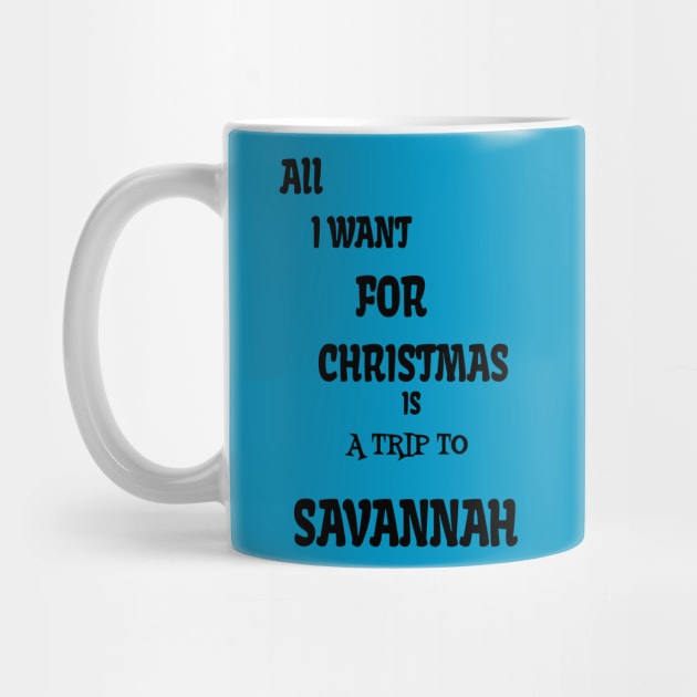 All i want for Christmas is a trip to Savannah by Imaginate